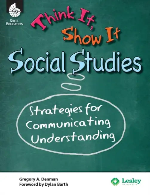 Think It, Show It Social Studies: Strategies for Communicating Understanding: Strategies for Communicating Understanding by Gregory Delman