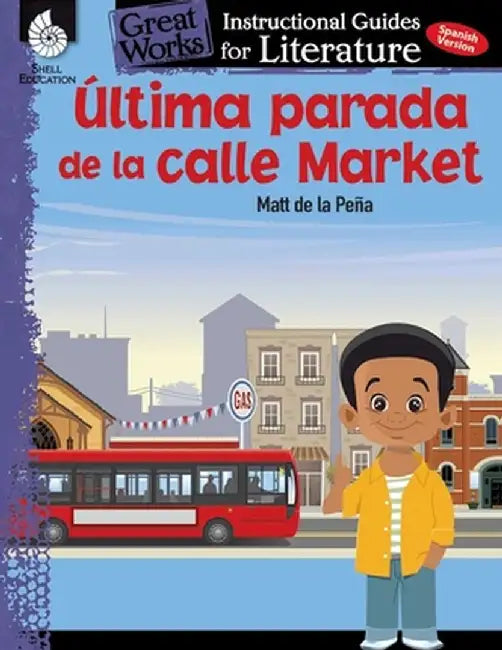Ultima Parada de la Calle Market (Last Stop on Market Street): An Instructional Guide for: An Instructional Guide for Literature by Jodene Smith