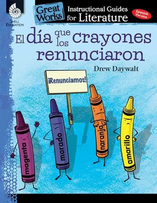 El Dia Que Los Crayones Renunciaron (the Day the Crayons Quit): An Instructional Guide for: An Instructional Guide for Literature by Jodene Smith