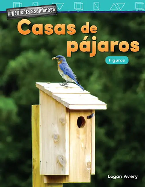 Ingenieria Asombrosa: Casas de Pajaros: Figuras by Logan Avery