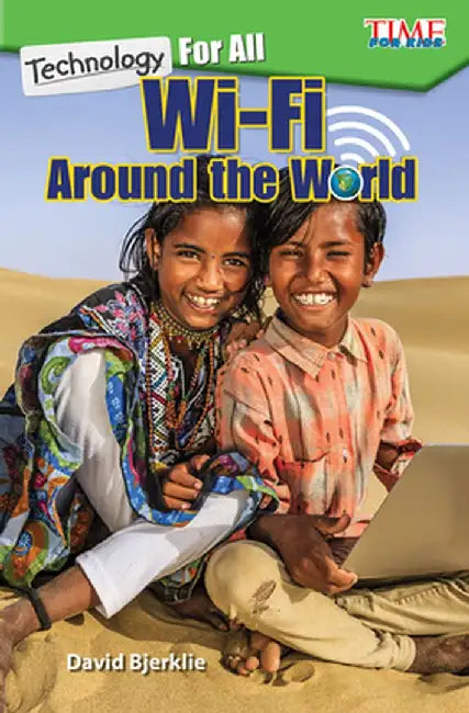 Technology for All: Wi-Fi Around the World (Level 3) by David Bjerklie