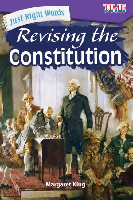 Just Right Words: Revising the Constitution (Level 5) by Margaret King