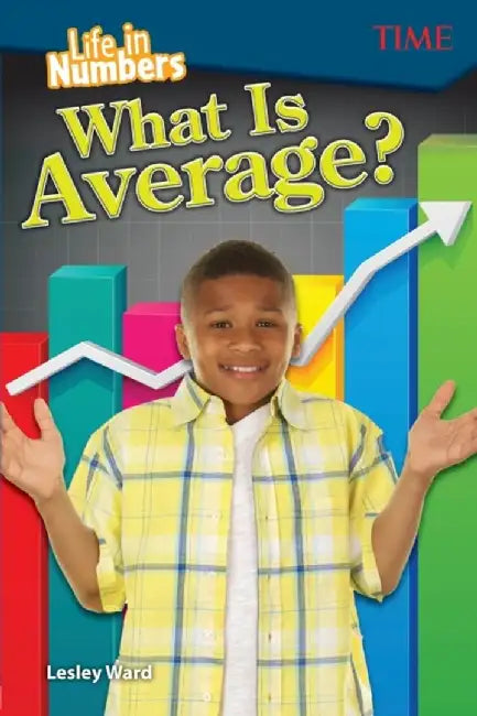 Life in Numbers: What Is Average? (Level 6) by Lesley Ward