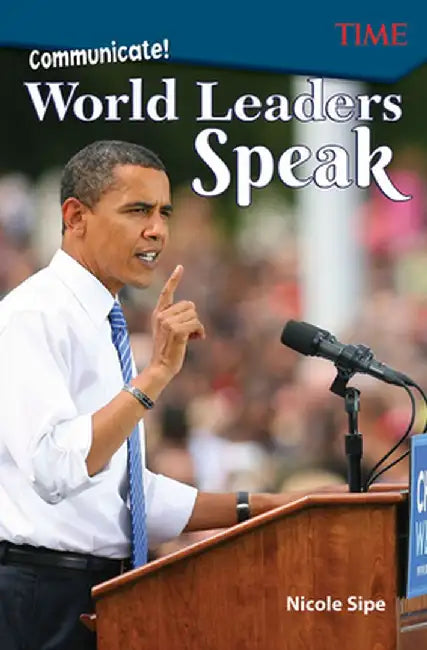 Communicate!: World Leaders Speak (Level 6) by Nicole Sipe