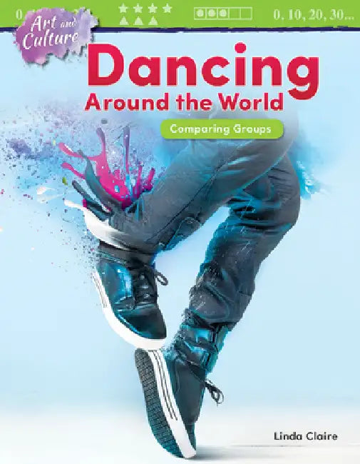 Art and Culture: Dancing Around the World: Comparing Groups by Linda Claire