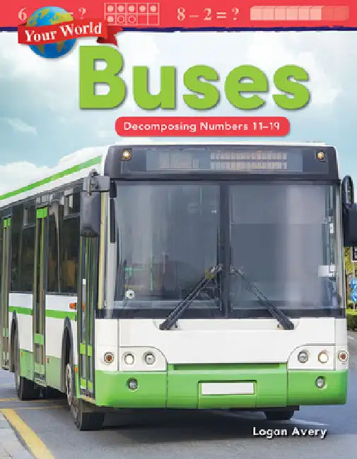 Your World: Buses: Decomposing Numbers 11-19 by Logan Avery