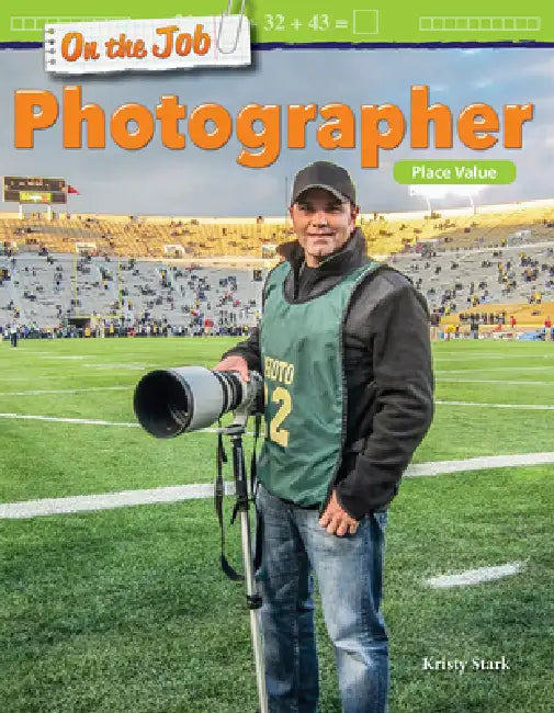 On the Job: Photographer: Place Value by Kristy Stark