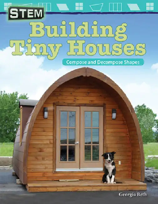 Stem: Building Tiny Houses: Compose and Decompose Shapes by Georgia Beth
