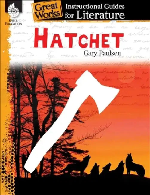 Hatchet: A Guide for the Novel by Gary Paulsen by Suzanne Barchers
