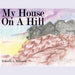 My House On A Hill by Deborah A. Robinson