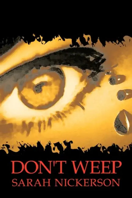 Don't Weep by Sarah Nickerson