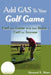 Add GAS To Your Golf Game: Fuel Your Game With Your Brain - Golf For Anyone by Howard E. Shaw