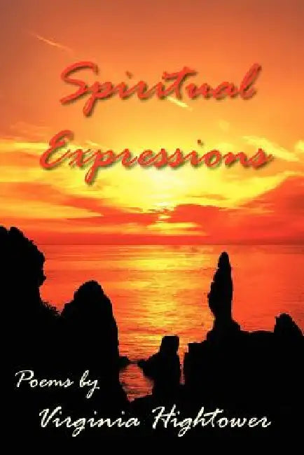 Spiritual Expressions by Virginia Dixon Hightower