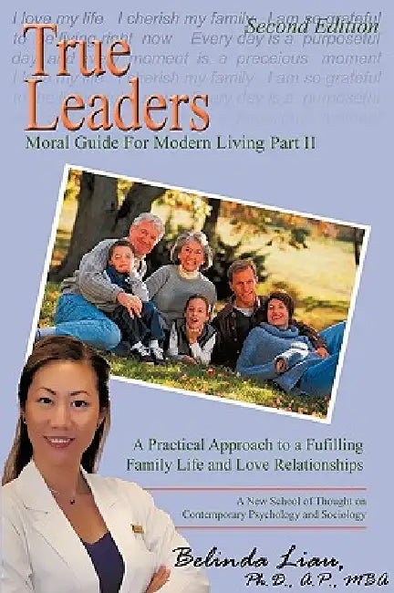 True Leaders, Part II: Moral Guide For Modern Living A New School of Thought on Contemporary Psychology and Sociology by Belinda Liau