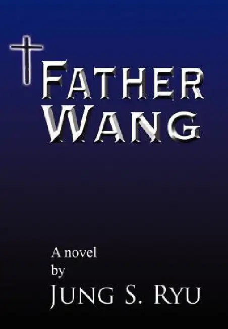 Father Wang by Jung S. Ryu
