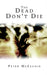 The Dead Don't Die by Peter McEachin