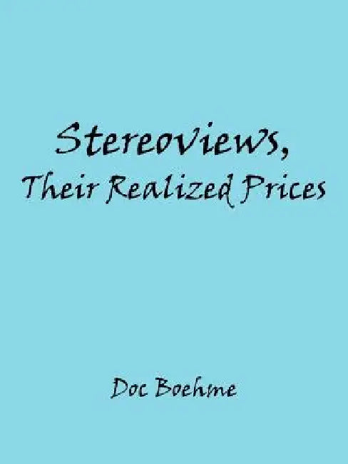 Stereoviews, Their Realized Prices by Doc Boehme