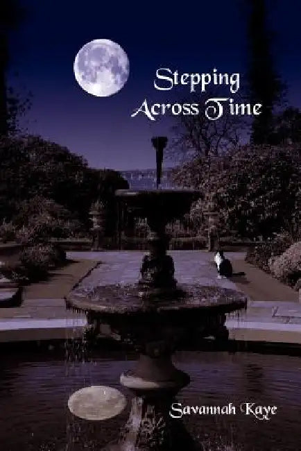 Stepping Across Time by Savannah Kaye