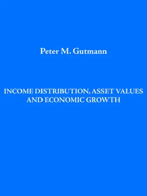 Income Distribution, Asset Values and Economic Growth by Peter Gutmann