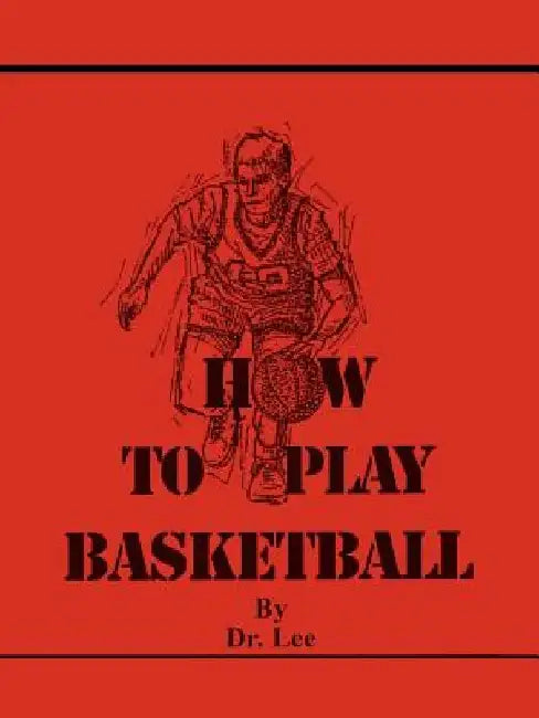 How To Play Basketball by Dr Lee