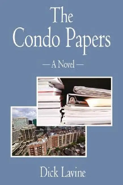 The Condo Papers by Dick Lavine