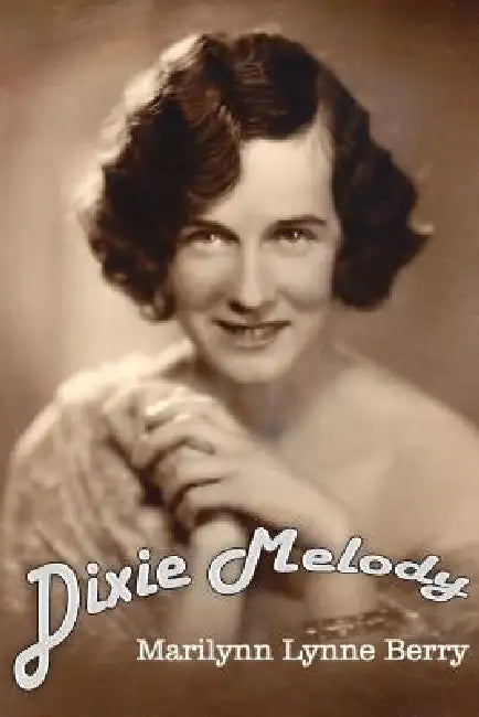 Dixie Melody by Marilynn Lynne Berry