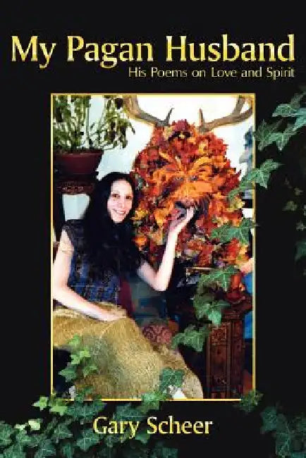My Pagan Husband: His Poems on Love and Spirit by Gary Scheer