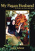 My Pagan Husband: His Poems on Love and Spirit by Gary Scheer
