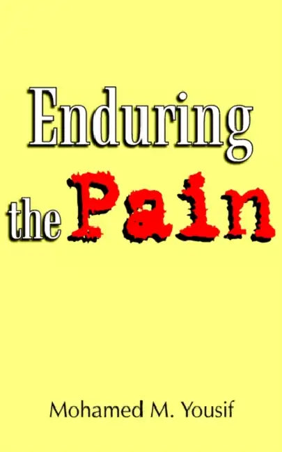 Enduring the Pain by Mohamed M. Yousif