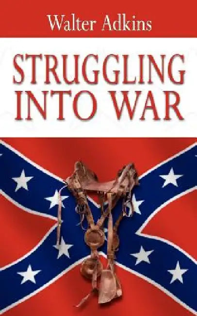 Struggling Into War by Walter Adkins