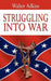 Struggling Into War by Walter Adkins