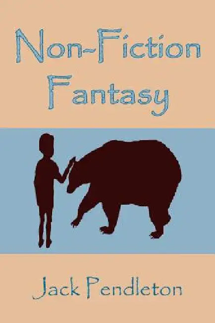 Non-Fiction Fantasy by Jack Pendleton