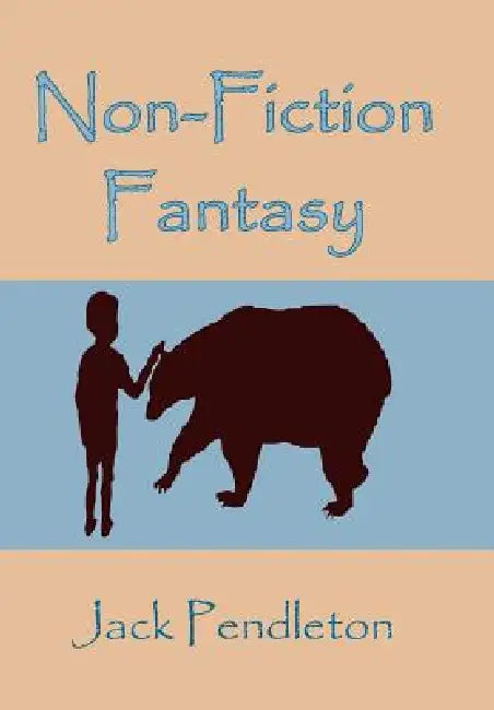 Non-Fiction Fantasy by Jack Pendleton