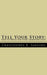 Tell Your Story: How to Write for Your Grandchildren by Christopher B. Sanford