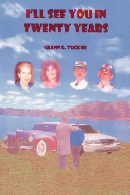I'll See You in Twenty Years by Glenn G. Tucker
