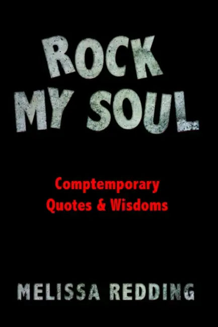 Rock My Soul: Comptemporary Quotes and Wisdoms by Melissa Redding