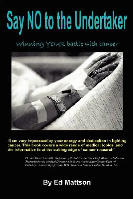 Say NO to the Undertaker... Winning Your Battle with Cancer by Ed Mattson