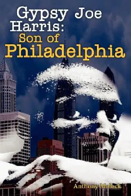 Gypsy Joe Harris: Son of Philadelphia by Anthony Molock