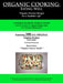 Organic Cooking: Eating Well: 300 Simple Organic Gourmet Recipes for a Healthier Life by World School Publication, World Schoo A. World School Publication, A. World School Publication