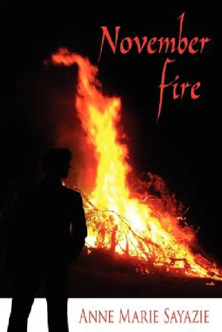 November Fire by Anne Marie Sayazie