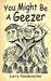You Might Be A Geezer by Larry Vandeventer