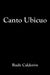 Canto Ubicuo by Rudy Calderón