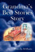 Grandma's Bed Stories Story: Volume #1 by Bill Donahue