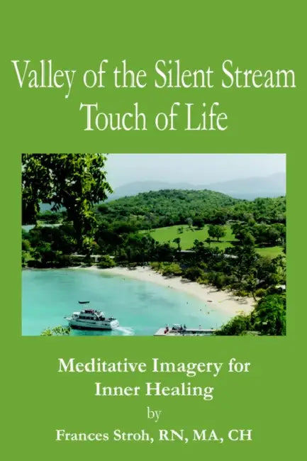 Valley of the Silent Stream Touch of Life: Meditative Imagery for Inner Healing by Frances Ma Stroh