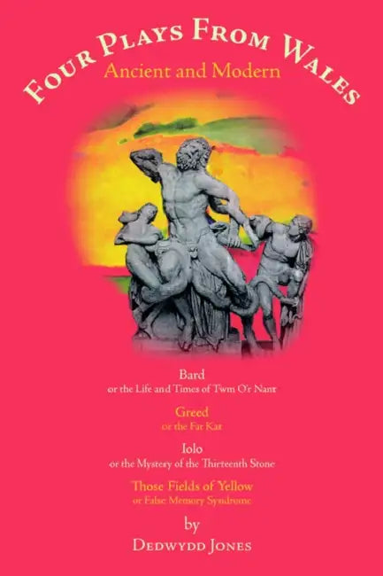 Four Plays from Wales Ancient and Modern by Dedwydd Jones