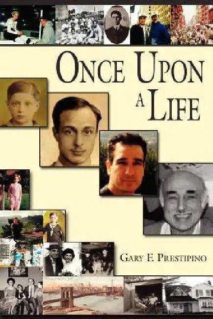 Once Upon a Life by Gary F. Prestipino
