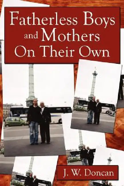 Fatherless Boys and Mothers On Their Own by J. W. Doncan