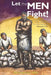 Let the Men Fight!: A Frank Discussion of African-American Men and Christianity by Gregory G. Ogle