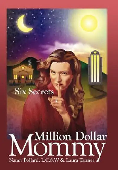 Million Dollar Mommy: Six Secrets by Nancy Pollard, Laura Tanner