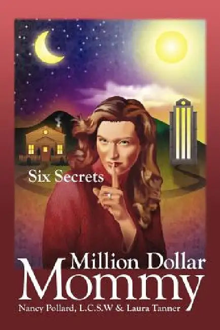 Million Dollar Mommy: Six Secrets by Nancy Pollard, Laura Tanner